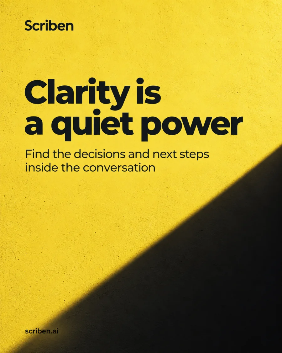 Clarity is a quiet power: find the decisions inside the conversation.